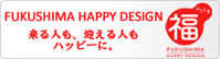 FUKUSHIMA HAPPY DESIGN